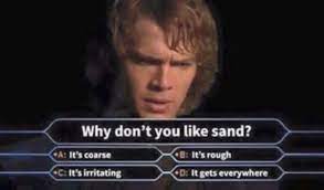 Why Don T You Like Sand I Don T Like Sand Star Wars Humor Star Wars Quotes Star Wars Memes