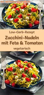 Low Carb Rezept Fur Zucchini Nudeln Mit Feta Und Tomaten Vegetarisches Abende Vegetarisches Hauptgericht Low Carb Abendessen Rezepte Vegetarisches Abendessen