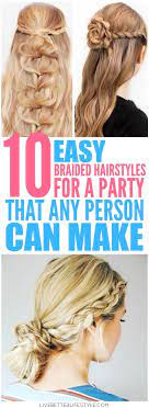 10 Easy Braided Hairstyles For A Party Braided Hairstyles Easy Hair Styles Party Hairstyles