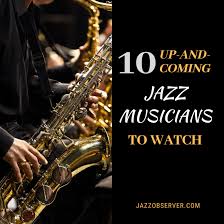 This section does not cite any sources. 10 Up And Coming Jazz Musicians To Watch Jazz Observer