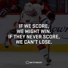 If We Score We Might Win If They Never Score We Can T Lose Unitehockey Hockey Ishockey Quote Motivational Hockey Quotes Sport Quotes Sports Quotes
