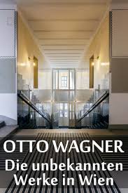Otto Wagners Wien Die Unbekannten Schatze In 2020 Architekt Wien Stadtereisen