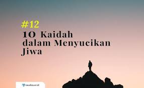 Check spelling or type a new query. 10 Kaidah Dalam Mensucikan Jiwa Bag 12 Nasihat Ulama Salaf Tentang Penyucian Jiwa