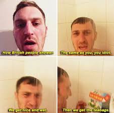 How British People Shower British Humor British Memes German Humor
