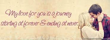 My love is a journey starting. My Love For You Is A Journey Starting At Forever And Ending At Never Home Facebook