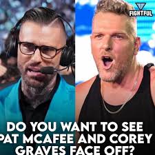 Do you want to see Corey Graves and Pat McAfee face off?