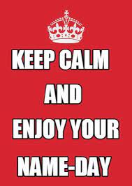 Meme Maker Keep Calm And Enjoy Your Name Day Meme Generator