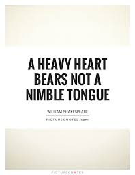 A Heavy Heart Bears Not A Nimble Tongue Picture Quotes