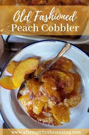 Old Fashioned Peach Cobbler Recipe A Farm Girl In The Making Recipe Old Fashioned Peach Cobbler Healthy Peach Recipes Good Peach Cobbler Recipe