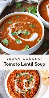 Dinner Soup Vegan Coconut Tomato Lentil Vegan Coconut Tomato Lentil Soup Nourishing Vegan Coconut Tom Lentil Recipes Lentil Soup Recipes Vegan Dinner Recipes