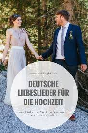 Wedding Songs For The Ceremony Or Rather German Love Songs That Are Perfect For A Wedding The Right Wedding Song For In 2020 Lieder Hochzeit Liebeslieder Hochzeit Hochzeitssongs