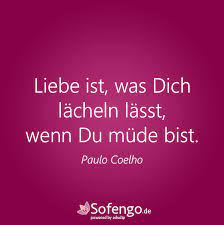 He is the recipient of numerous international awards, amongst them the crystal award by the. Liebe Ist Was Dich Lacheln Lasst Wenn Du Mude Bist Paulo Coelho Quote Zitat Liebe Gedanken Fur Den Tag Positive Gedanken Zitate
