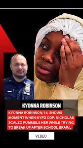 Kyonna Robinson,14, shows moment when NYPD cop, Nicholas Scalzo pummel...