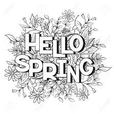Coloring pages are fun for children of all ages and are a great educational tool that helps children develop fine motor skills, creativity and color recognition! Hello Spring Coloring Page With Beautiful Flowers Black And Royalty Free Cliparts Vectors And Stock Illustration Image 114058995