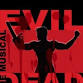Evil Dead the Musical event in Tampa, FL