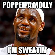 Popped A Molly I M Sweatin Know Your Meme