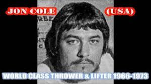 Jon Cole (USA) a THROWING & LIFTING LEGEND in the late 60s early 70s.