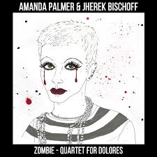 Zombies is a english album released on jan 2020. Zombie Quartet For Dolores Amanda Palmer Jherek Bischoff Amanda Palmer