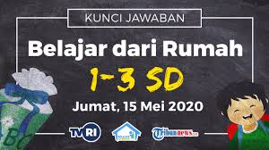 Jawaban Soal Belajar Dari Rumah Di Tvri Kelas 1 3 Sd Jumat 15 Mei 2020 Youtube