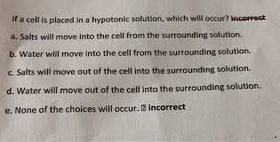We did not find results for: If A Cell Is Placed In A Hypotonic Solution Which Chegg Com
