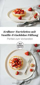 Erdbeer Tartelettes Mit Vanille Frischkase Oder Die Baukasten Sache Osterreich Essen Erdbeerkuchen Rezept Maisbrot Rezepte