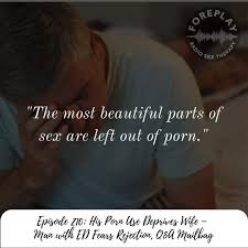 210: His Porn Use Deprives Wife – Man with ED Fears Rejection, Q&A Mailbag  – Foreplay Radio – Couples and Sex Therapy