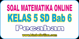 Soal Online Matematika Kelas 5 Sd Bab 6 Pecahan Langsung Ada Nilainya Bimbel Brilian