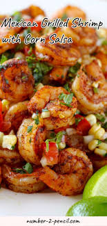 Mexican Grilled Shrimp With Corn Salsa Recipe Shrimp Dishes Mexican Food Recipes Authentic Mexican Shrimp Recipes