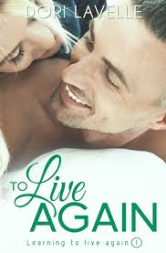 To Live Again (Learning to Live Again, #1) by Dori Lavelle
