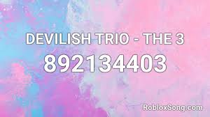 If you are looking for more roblox song. Devilish Trio The 3 Roblox Id Roblox Music Codes