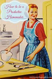 How To Be A Productive Homemaker Retro Housewife Goes Green Retro Housewife Homemaking Vintage Housewife