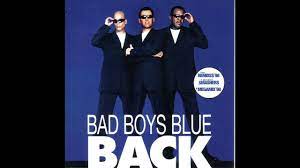 Bad Boys Blue - Back - Come Back And Stay '98 - YouTube