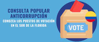 La consulta popular es un mecanismo de participación ciudadana mediante el cual se convoca al pueblo para que decida acerca de algún tema de vital importancia para la ciudadanía, que puede ser nacional, departamental, municipal, distrital o local. Consulta Popular Anticorrupcion Conozca Los Puestos De Votacion En El Sur De La Florida Colombianosune Ministerio De Relaciones Exteriores