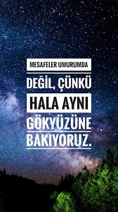 Istedigini Degistirebilirsin Ama Birsey Degistiremezsin Senie Ayni Baktigimiz Gokyuzunu Degistirezsin Ozlu Sozler Guzel Soz Edebiyat