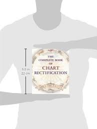 The Complete Book Of Chart Rectification Carol A Tebbs