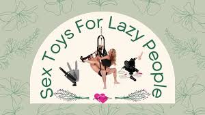 Sex Toys for Lazy People | Best Online Adult Sex Toys