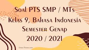 Contoh soal bahasa indonesia kelas 12. Soal Jawaban Pts Smp Kelas 9 Bahasa Indonesia Semester 2 K13 2020 2021 Sinau Thewe Com