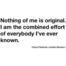 Is This Not An Amazing Quote I Mean How True Is This Every Person I Have Had The Opportunity To Meet Or Even Date Chuck Palahniuk Quotes Indie Quotes Words