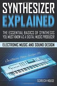 Today is an amazing time to be a music producer which gives you the opportunity to be a trendsetter, trailblazer and tastemaker. Synthesizer Explained The Essential Basics Of Synthesis You Must Know As A Digital Music Producer Electronic Music And Sound Design For Beginners Oscillators Filters Envelopes Lfos House Screech 9798634787992 Amazon Com Books