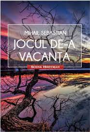 Maybe you would like to learn more about one of these? Jocul De A Vacanta Mihail Sebastian