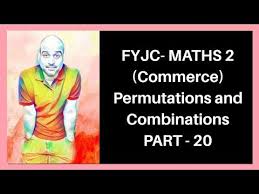 Permutation And Combinations Class 11th Maharashtra Board Commerce New Syllabus Part 20 Permutations And Combinations Syllabus Math 2