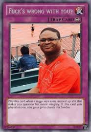 Chris kb's him for this. New Ghetto Yugioh Cards Memes Trap Memes Meme Memes