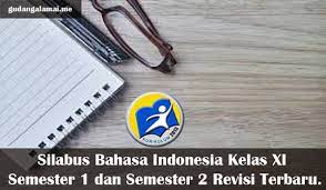 Bapak/ibu guru dapat melakukan pengembangan sendiri perangkat pembelajaran ini sesuai dengan kondisi yang bapak/ibu guru inginkan. Silabus Bahasa Indonesia Kelas Xi Semester 1 Dan Semester 2 Revisi Terbaru Gudangalamai