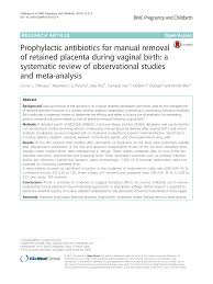 Manual removal of the placenta (afterbirth). Pdf Prophylactic Antibiotics For Manual Removal Of Retained Placenta During Vaginal Birth A Systematic Review Of Observational Studies And Meta Analysis