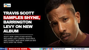 Travis Scott Samples Shyne, Barrington Levy