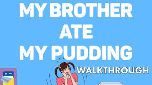 Apr 03, 2020 · 6. My Brother Ate My Pudding Complete Walkthrough All Levels By Hap Inc Youtube