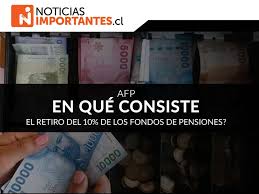 Pagos de las afp por primer y segundo retiro ya superan los us$37.000 millones. Pregunta En Que Consiste El Retiro Del 10 De Mis Fondos De Pensiones Afp Noticias Importantes