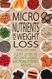 Micronutrients For Weight Loss How I Lost 20 Ibs In 60 Days Using Micronutrient Ratios Kindle Edition By Fern Penelope Health Fitness Dieting Kindle Ebooks Amazon Com