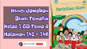 Tema 1 buku tematik terpadu kurikulum 2013 edisi revisi 2017 berjudul selalu berhemat energi. Kunci Jawaban Buku Tematik Kelas 1 Sd Tema 8 Halaman 142 146 Youtube