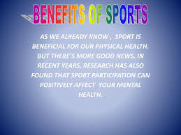 Benefits Of Sports As We Already Know Sport Is Beneficial For Our Physical Health But There S More Good News In Recent Years Research Has Also Ppt Download